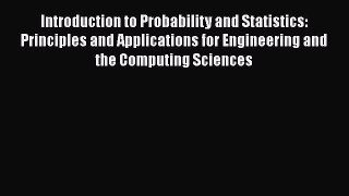 Download Introduction to Probability and Statistics: Principles and Applications for Engineering