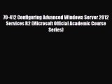 PDF 70-412 Configuring Advanced Windows Server 2012 Services R2 (Microsoft Official Academic