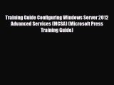 Download Training Guide Configuring Windows Server 2012 Advanced Services (MCSA) (Microsoft