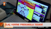 İlaç yerine frekansla tedavi - atv Kahvaltı Haberleri