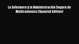 Download La Enfermera y la Administración Segura de Medicamentos (Spanish Edition) PDF Free