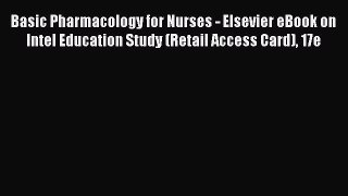 Read Basic Pharmacology for Nurses - Elsevier eBook on Intel Education Study (Retail Access