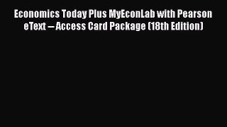 [PDF] Economics Today Plus MyEconLab with Pearson eText -- Access Card Package (18th Edition)