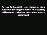Download Fat Loss : Fat loss mythbusters: Lose weight easily at home while eating your favorite