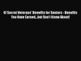 [PDF] 47 Secret Veterans' Benefits for Seniors - Benefits You Have Earned...but Don't Know