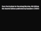 Read Core Curriculum for Oncology Nursing 4th Edition 4th (fourth) Edition published by Saunders