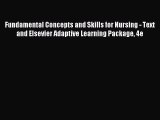 Read Fundamental Concepts and Skills for Nursing - Text and Elsevier Adaptive Learning Package