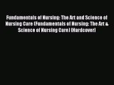 Read Fundamentals of Nursing: The Art and Science of Nursing Care (Fundamentals of Nursing: