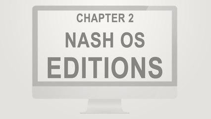 Nash OS for Beginners 2016 Tutorial Series | Chapter 2: Nash OS Editions