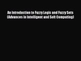 PDF An Introduction to Fuzzy Logic and Fuzzy Sets (Advances in Intelligent and Soft Computing)