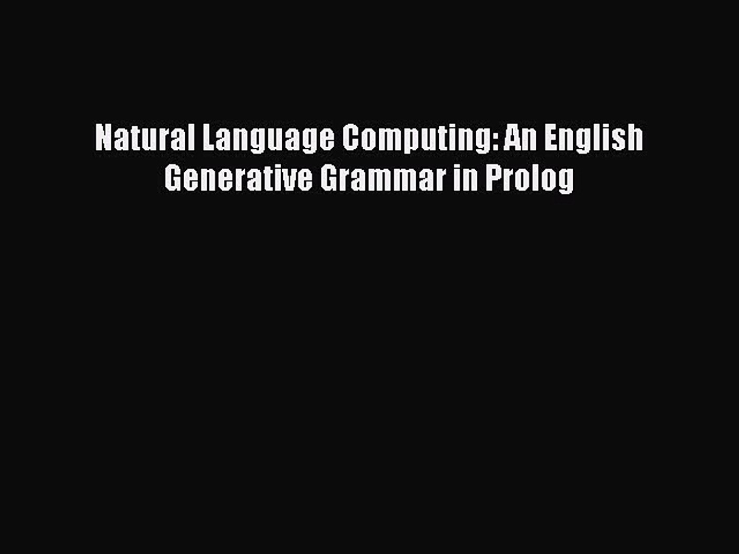 PDF Natural Language Computing: An English Generative Grammar in Prolog Read Online