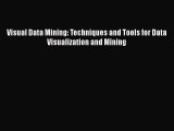 PDF Visual Data Mining: Techniques and Tools for Data Visualization and Mining Ebook