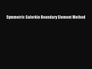 PDF Symmetric Galerkin Boundary Element Method Ebook