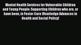 Read Mental Health Services for Vulnerable Children and Young People: Supporting Children who