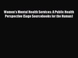 Read Women's Mental Health Services: A Public Health Perspective (Sage Sourcebooks for the