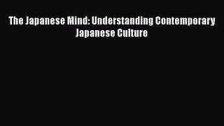 [PDF] The Japanese Mind: Understanding Contemporary Japanese Culture [Download] Online