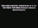 Read THREE PIANO CONCERTOS  CONCERTOS NO. 20  21  23 - TWO PIANOS  FOUR HANDS (Schirmer's Library