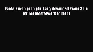Read Fantaisie-Impromptu: Early Advanced Piano Solo (Alfred Masterwork Edition) Ebook Free