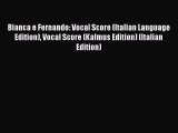 Download Bianca e Fernando: Vocal Score (Italian Language Edition) Vocal Score (Kalmus Edition)