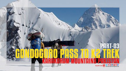 Gondogoro Pass To K2 Trek - (Part-03)...
