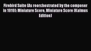 Download Firebird Suite (As reorchestrated by the composer in 1919): Miniature Score Miniature