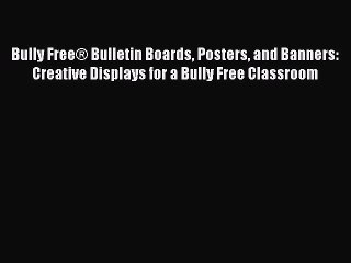 Tải video: [PDF] Bully Free® Bulletin Boards Posters and Banners: Creative Displays for a Bully Free Classroom