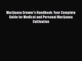 Read Marijuana Grower's Handbook: Your Complete Guide for Medical and Personal Marijuana Cultivation