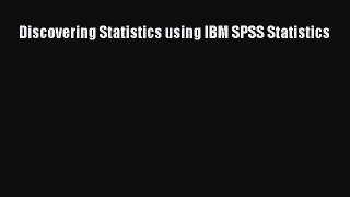Read Discovering Statistics using IBM SPSS Statistics Ebook Free