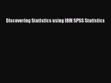 Read Discovering Statistics using IBM SPSS Statistics Ebook Free