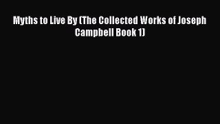 Read Myths to Live By (The Collected Works of Joseph Campbell Book 1) Ebook Free