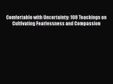 Read Comfortable with Uncertainty: 108 Teachings on Cultivating Fearlessness and Compassion