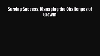 Read Surving Success: Managing the Challenges of Growth Ebook Online