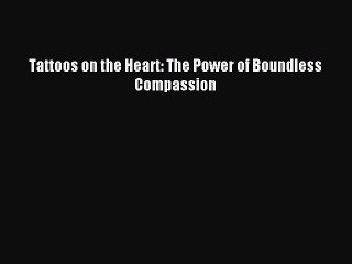 Read Tattoos on the Heart: The Power of Boundless Compassion Ebook Free