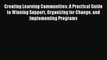 [PDF] Creating Learning Communities: A Practical Guide to Winning Support Organizing for Change