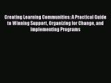 [PDF] Creating Learning Communities: A Practical Guide to Winning Support Organizing for Change