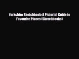 Download Yorkshire Sketchbook: A Pictorial Guide to Favourite Places (Sketchbooks) Read Online