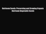 Download Heirloom Seeds: Preserving and Growing Organic Heirloom Vegetable Seeds PDF Free