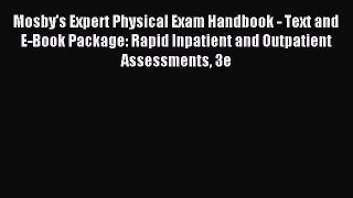 Read Mosby's Expert Physical Exam Handbook - Text and E-Book Package: Rapid Inpatient and Outpatient