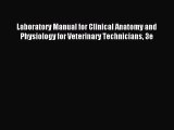 Read Laboratory Manual for Clinical Anatomy and Physiology for Veterinary Technicians 3e Ebook