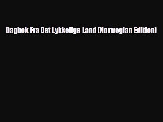 Download Video: Download Dagbok Fra Det Lykkelige Land (Norwegian Edition) Ebook