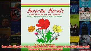 Download PDF  Favorite Florals Coloring Book for Adults who Enjoy Gardens and Flowers Coloring Books FULL FREE