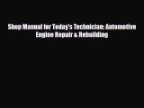 [PDF] Shop Manual for Today's Technician: Automotive Engine Repair & Rebuilding Read Full Ebook