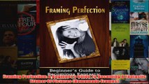 Download PDF  Framing Perfection A Beginners Guide To Becoming A Fantastic Framer Of Pictures FULL FREE
