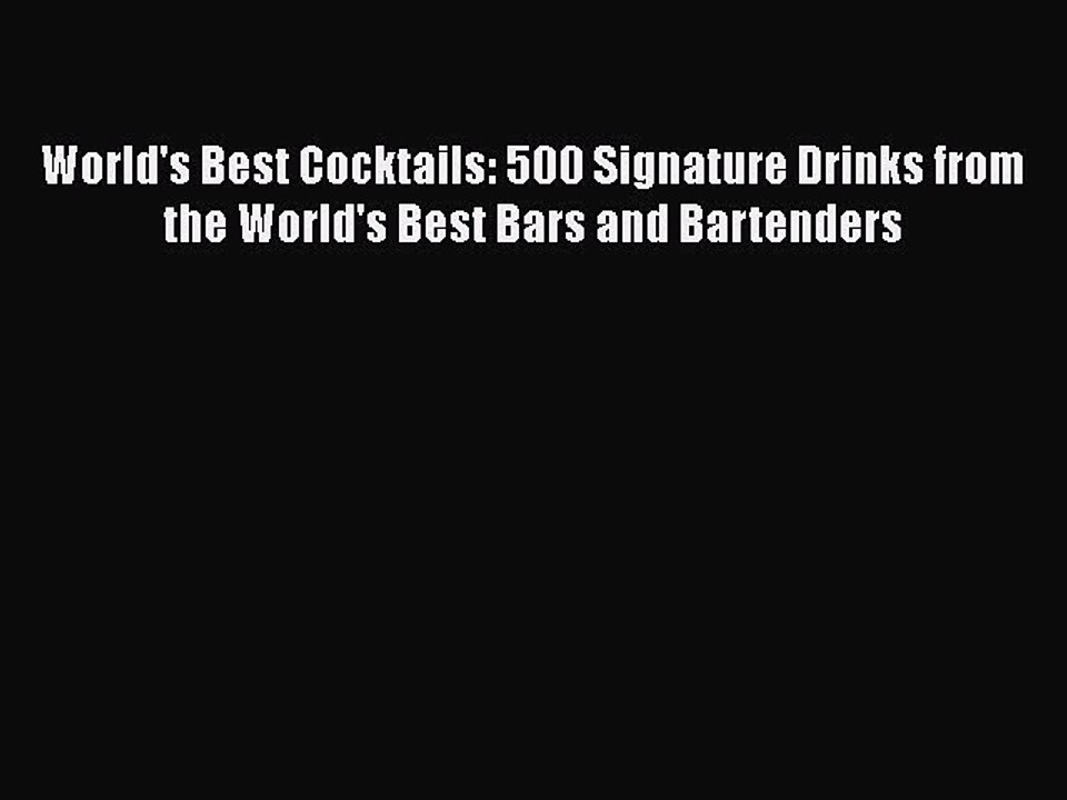 [PDF] World's Best Cocktails: 500 Signature Drinks from the World's Best Bars and Bartenders