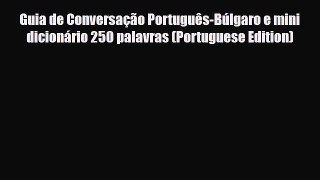 Download Guia de Conversação Português-Búlgaro e mini dicionário 250 palavras (Portuguese Edition)
