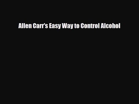 [Download] Allen Carr's Easy Way to Control Alcohol [PDF] Full Ebook