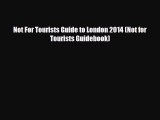 PDF Not For Tourists Guide to London 2014 (Not for Tourists Guidebook) PDF Book Free