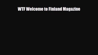 PDF WTF Welcome to Finland Magazine Ebook