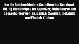 Download Nordic Cuisine: Modern Scandinavian Cookbook Viking Diet Recipes for Appetizer Main