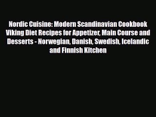 Download Nordic Cuisine: Modern Scandinavian Cookbook Viking Diet Recipes for Appetizer Main